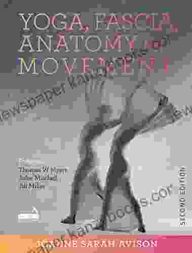 Yoga Fascia Anatomy And Movement Second Edition