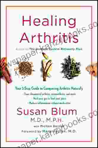 Healing Arthritis: Your 3 Step Guide To Conquering Arthritis Naturally